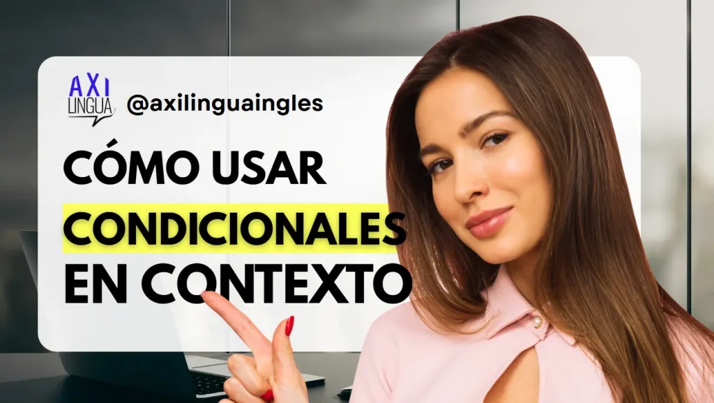 COMO USAR LOS CONDICIONALES EN INGLÈS